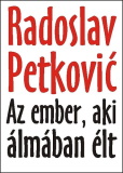 Radoslav Petkovic: Az ember, aki álmában élt