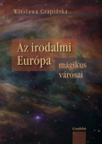 Wieslawa Czapinska: Az irodalmi Európa mágikus városai