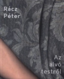 Rácz Péter: Az alvó testről