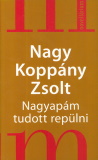 nagy Koppány Zsolt: Nagyapám tudott repülni
