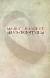 Maurice Blanchot: Aki nem tartott velem