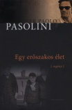 Pier Paolo Pasolini: Egy erőszakos élet