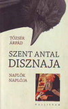 Tőzsér Árpád: Szent Antal disznaja - Naplók naplója