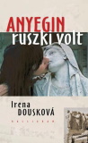 Irena Dousková: Anyegin ruszki volt