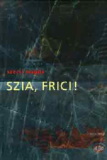 Szécsi Magda: Szia, Frici!