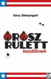 Gary Shteyngart: Orosz rulett kezdőknek