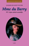 Jacques de Saint Victor: Mme du Barry - XV. Lajos utolsó szeretője