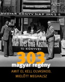 Tarján Tamás(szerk.): 303 magyar regény, amit el kell olvasnod, mielőtt meghalsz