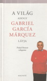 Piedad Bonnett(szerk.): A világ ahogy  Gabriel García Márquez látja