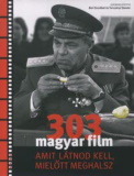 Turcsányi Sándor(szerk.): 303 Magyar film amit látnod kell, mielőtt meghalsz