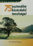 Kolimár György: 75 esztendõm közérdekû tanulságai