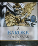 Kovács Kiss Gyöngyi(szerk.): A barokk Kolozsvár