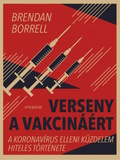 Brendan Borrell: Verseny  a vakcináért