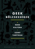 Geek bölcsességek - A nerd kultúra szent tanításai