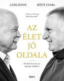 Böjte Csaba és Csák János: Az élet jó oldala