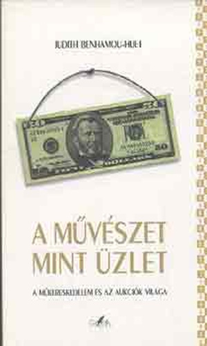 Judith Benhamou-Huet: A művészet mint üzlet