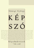 Sümegi György: Kép-szó - Képzőművészek ’56-ról