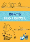 Szabó Attila: Minden a kenuzásról