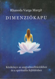 Dimenziókapu - Kézikönyv az angyalmeditációkhoz és a spirituális fejlődéshez