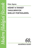 Péter Ágnes: Késhet a tavasz - Tanulmányok Shelley poétikájáról