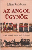 Julian Rathbone: Az angol ügynök - A 19. századi Anglia sötét évtizedei