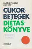 Fövényi József és Papp Rita: Cukorbetegek diétáskönyve
