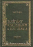 Nagy Lajos: A tanítvány / Kiskunhalom / A falu álarca