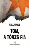 Sally Prue: Tom, a törzs fia