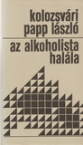 Kolozsvári Papp László: Az alkoholista halála