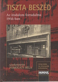 Tiszta Beszéd - A magyar irodalom forradalma 1956-ban