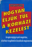 Joan Hass-Unger: Hogyan éljük túl a kórházi kezelést