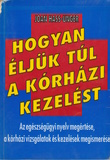 Joan Hass-Unger: Hogyan éljük túl a kórházi kezelést