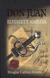 Douglas Carlton Abrams: Don Juan elveszett naplója