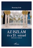 Rostoványi Zsolt: Az iszlám és a 21. század - Kihívások és válaszok