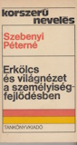 Szebenyi Péterné: Erkölcs és világnézet a személyiségfejlődésben