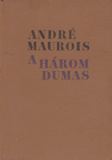 André Maurois: A három Dumas