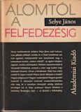 Selye János: Álomtól a felfedezésig