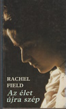 Rachel Field: Az élet újra szép