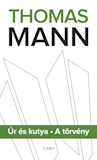 Thomas Mann: Úr és kutya / A törvény
