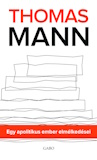 Thomas Mann: Egy apolitikus ember elmélkedései