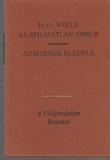 H. G. Wells: A láthatatlan ember / Az istenek eledel