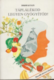 Bokor Katalin: Táplálékod legyen gyógyítód