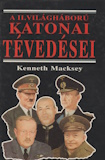 Kenneth Macksey: A II. világháború katonai tévedései