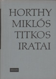 Szinai Miklós(szerk.): Horthy Miklós titkos iratai