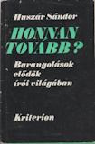 Huszár Sándor: Honnan tovább? - Barangolások elődök írói világában