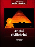 Sarkadi Péter(szerk.): Larousse - Az első civilizációk - A kezdetektől i. e. 970-ig