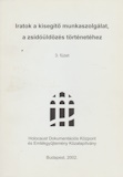 Szita György(szerk.): Iratok a kisegítő munkaszolgálat, a zsidóüldözés történetéhez 3.füzet