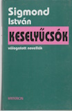 Sigmond István: Keselyűcsók - Válogatott novellák
