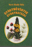 Varró Aladár Béla: Gyógynövények gyógyhatásai