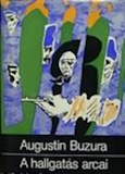 Augustin Buzura: A hallgatás arcai